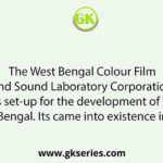 The West Bengal Colour Film and Sound Laboratory Corporation Limited was set-up for the development of film industry in West Bengal. Its came into existence in the year