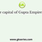 The capital of Gupta Empire was