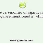 The ceremonies of rajasuya and vajpeya are mentioned in which text