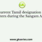 The current Tamil designation of the ministers during the Sangam Age was
