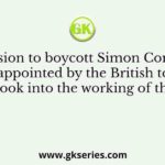 The decision to boycott Simon Commission appointed by the British to look into the working of the