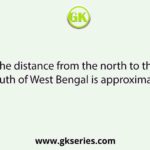 The distance from the north to the south of West Bengal is approximate-
