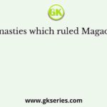 The dynasties which ruled Magadha were