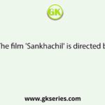The film 'Sankhachil' is directed by