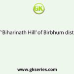 The height of ‘Biharinath Hill’ of Birbhum district is around :