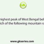 The highest peak of West Bengal belongs to which of the following mountain ranges?