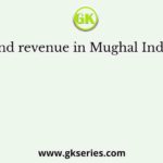The land revenue in Mughal India was a
