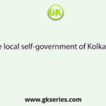 The local self-government of Kolkata is
