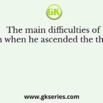 The main difficulties of Iltutmish when he ascended the throne were