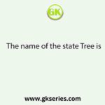 The name of the state Tree is
