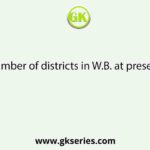 The number of districts in W.B. at present is —