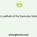 The oldest coalfield of the Damodar Valley region is