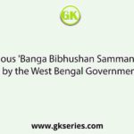 The prestigious 'Banga Bibhushan Samman Award' was constituted by the West Bengal Government in the year