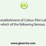 The re-establishment of Colour Film Laboratory was done by which of the following famous personalities?