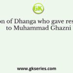 The son of Dhanga who gave resistence to Muhammad Ghazni