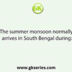 The summer monsoon normally arrives in South Bengal during:
