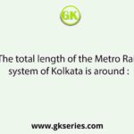 The total length of the Metro Rail system of Kolkata is around :