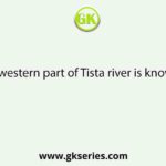 The western part of Tista river is known as