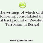 The writings of which of the following consolidated the cultural background of Revolutionary Terrorism in Bengal