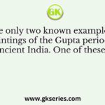 There are only two known examples of cave paintings of the Gupta period in ancient India. One of these is
