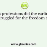 To which professions did the earlier leaders who struggled for the freedom of India