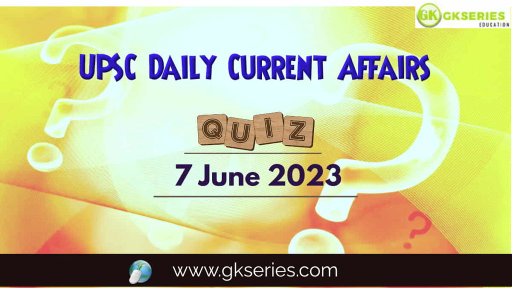 UPSC Daily Current Affairs Quiz