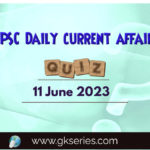 UPSC Daily Current Affairs Quiz: 11 June 2023