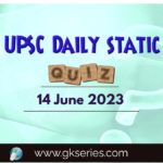 UPSC Daily Static Quiz: 14 June 2023