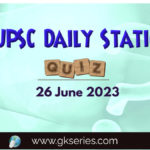 UPSC Daily Static Quiz: 26 June 2023