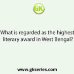 What is regarded as the highest literary award in West Bengal?