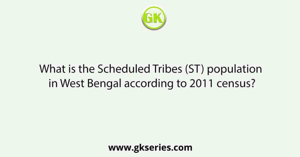 What is the Scheduled Tribes (ST) population in West Bengal according to 2011 census?