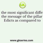 What is the most significant difference in the message of the pillar Edicts as compared to