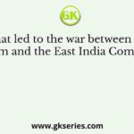 What led to the war between Mir Qasim and the East India Company?
