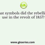 What symbols did the rebellions use in the revolt of 1857?