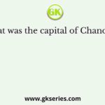 What was the capital of Chandelas?