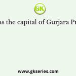 What was the capital of Gurjara Pratiharas?