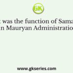 What was the function of Samaharta in Mauryan Administration