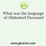 What was the language of Allahabad Parasasti?