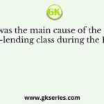 What was the main cause of the growth of money-lending class during the British rule