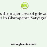 What was the major area of grievance of the peasants in Champaran Satyagraha (1917)?