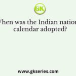 When was the Indian national calendar adopted?