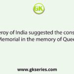 Which Viceroy of India suggested the construction of Victoria Memorial in the memory of Queen Victoria