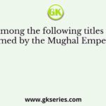 Which among the following titles was/were not assumed by the Mughal Emperor, Akbar