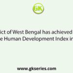 Which district of West Bengal has achieved the highest level of the Human Development Index in the state?