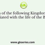 Which of the following Kingdoms were associated with the life of the Buddha