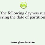 Which of the following day was suggested for remembering the date of partition of Bengal