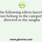 Which of the following edicts/inscriptions does not belong to the category directed to the sangha