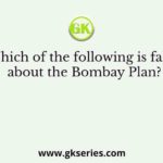 Which of the following is false about the Bombay Plan?