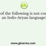 Which of the following is not considered an Indo-Aryan language?