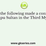 Which of the following made a confederation against Tipu Sultan in the Third Mysore War?